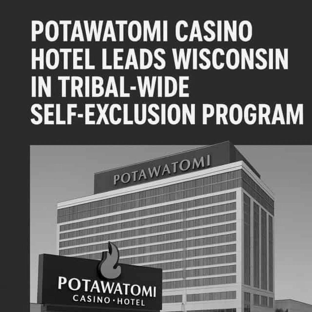 Potawatomi Casino Hotel Leads Wisconsin In Tribal-Wide Self-Exclusion Program
