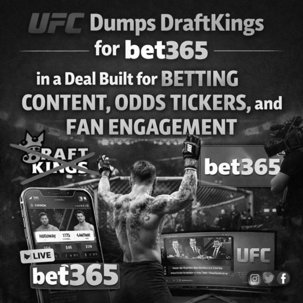 UFC Dumps DraftKings For Bet365 In A Deal Built For Betting Content, Odds Tickers, And Fan Engagement