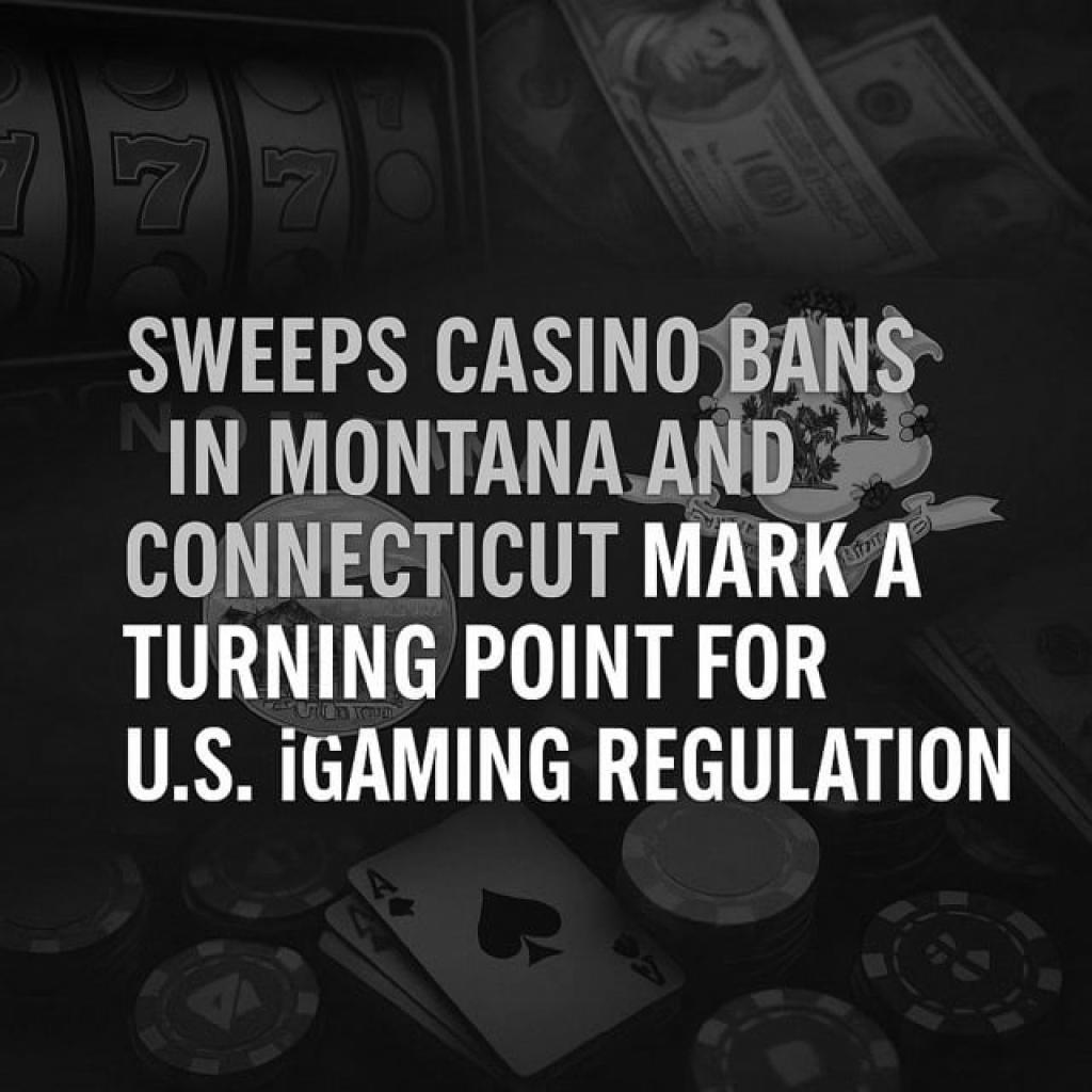 Sweeps Casino Bans In Montana And Connecticut Mark A Turning Point For U.S. IGaming Regulation