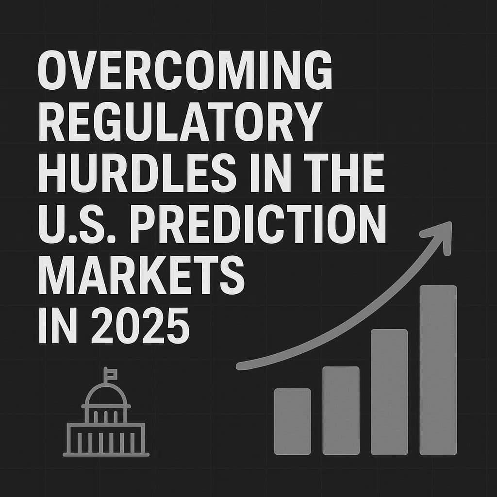 Overcoming Regulatory Hurdles In The U.S. Prediction Markets In 2025