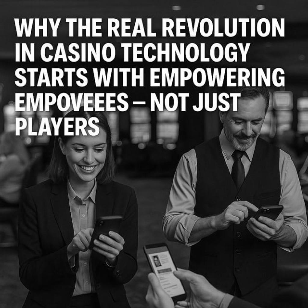 Why The Real Revolution In Casino Technology Starts With Empowering Employees — Not Just Players